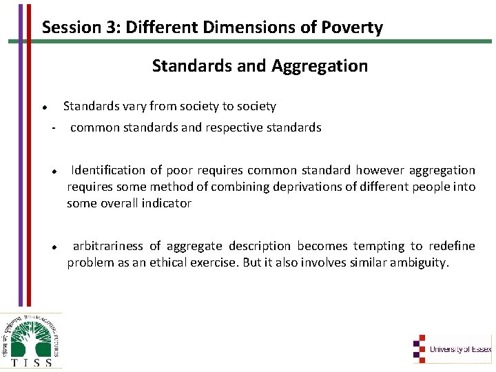 Session 3: Different Dimensions of Poverty Standards and Aggregation Standards vary from society to