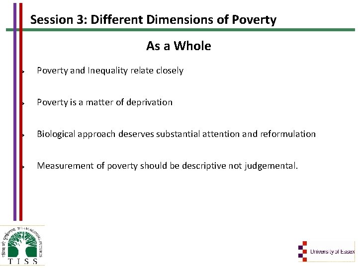 Session 3: Different Dimensions of Poverty As a Whole Poverty and Inequality relate closely