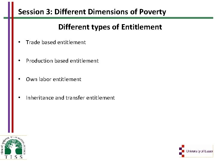 Session 3: Different Dimensions of Poverty Different types of Entitlement • Trade based entitlement