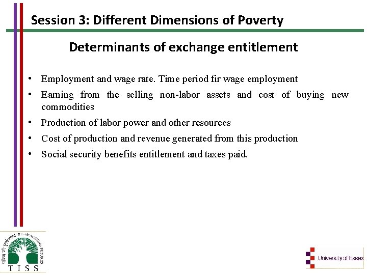 Session 3: Different Dimensions of Poverty Determinants of exchange entitlement • Employment and wage