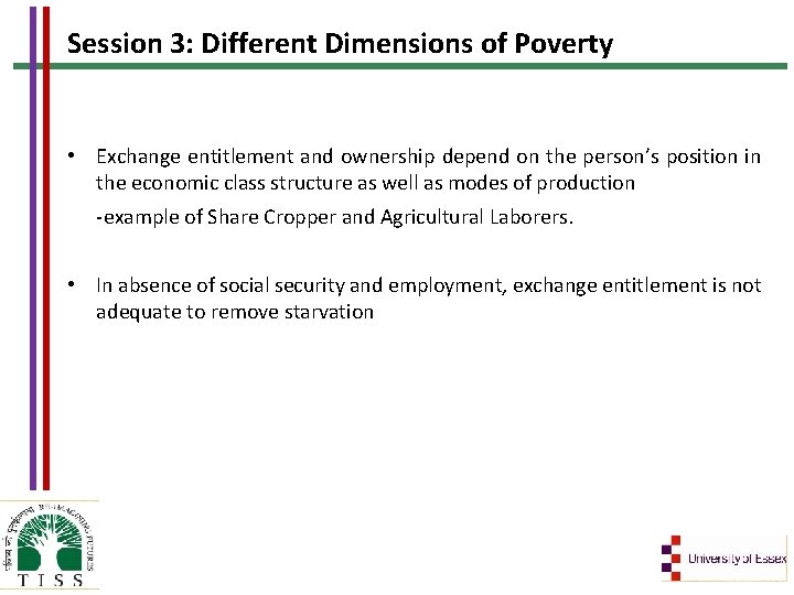 Session 3: Different Dimensions of Poverty • Exchange entitlement and ownership depend on the