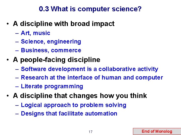 0. 3 What is computer science? • A discipline with broad impact – Art,