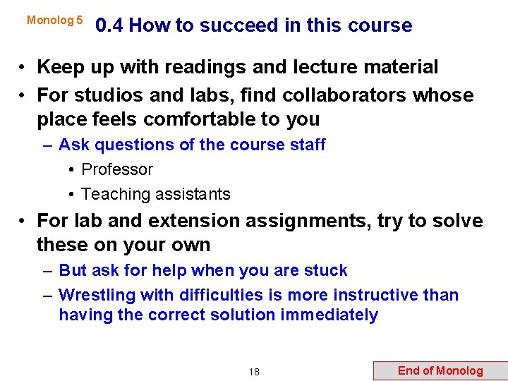 Monolog 5 0. 4 How to succeed in this course • Keep up with