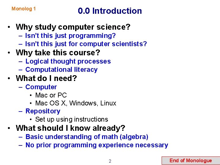 Monolog 1 0. 0 Introduction • Why study computer science? – Isn’t this just