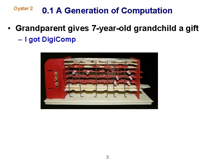 Oyster 2 0. 1 A Generation of Computation • Grandparent gives 7 -year-old grandchild