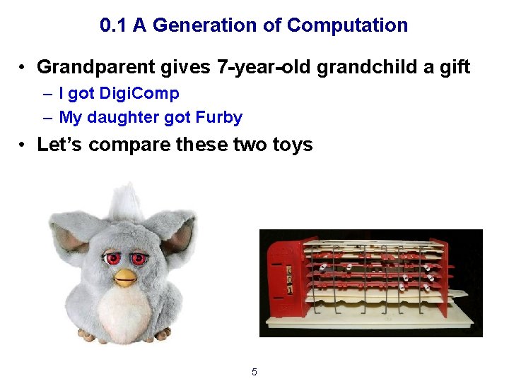 0. 1 A Generation of Computation • Grandparent gives 7 -year-old grandchild a gift