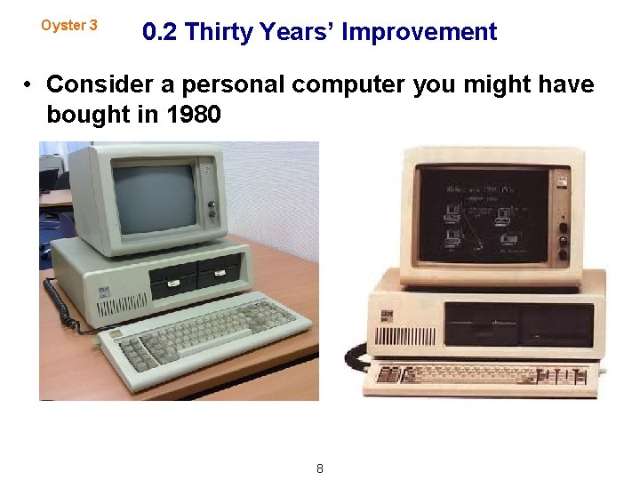 Oyster 3 0. 2 Thirty Years’ Improvement • Consider a personal computer you might
