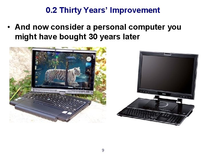 0. 2 Thirty Years’ Improvement • And now consider a personal computer you might