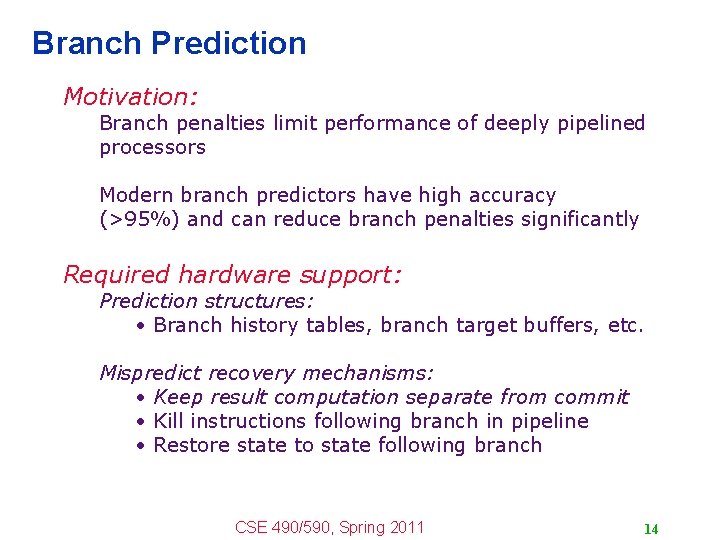 Branch Prediction Motivation: Branch penalties limit performance of deeply pipelined processors Modern branch predictors