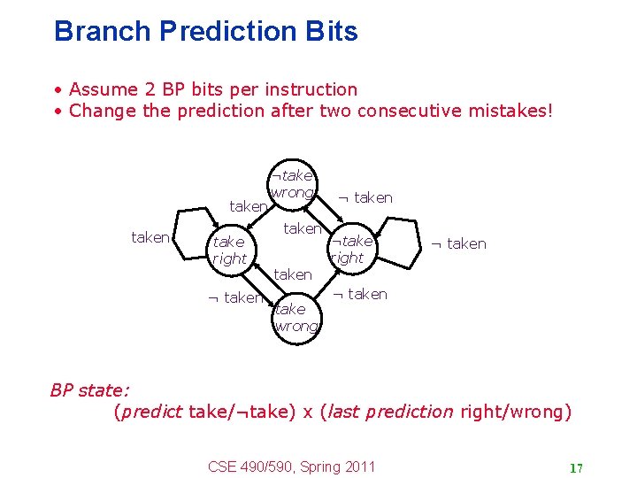 Branch Prediction Bits • Assume 2 BP bits per instruction • Change the prediction