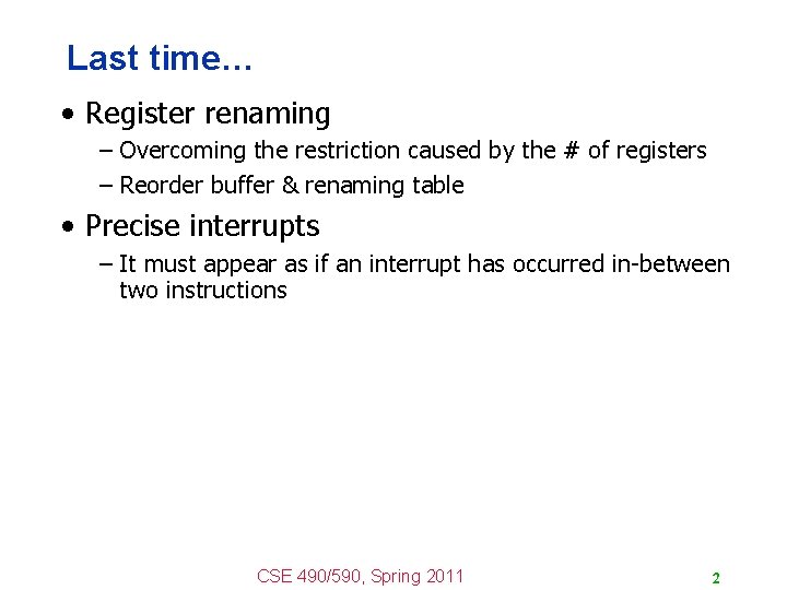 Last time… • Register renaming – Overcoming the restriction caused by the # of