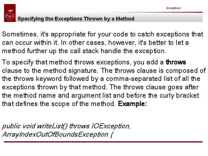 Exceptions Specifying the Exceptions Thrown by a Method Sometimes, it's appropriate for your code