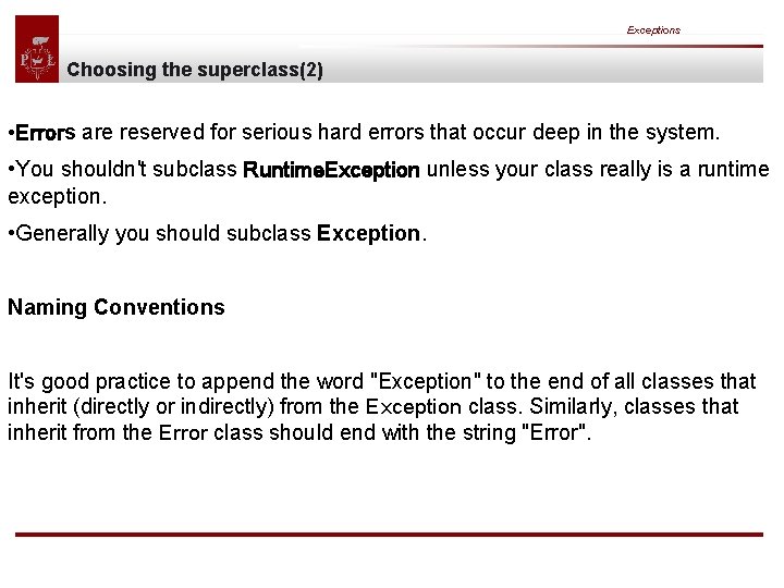 Exceptions Choosing the superclass(2) • Errors are reserved for serious hard errors that occur