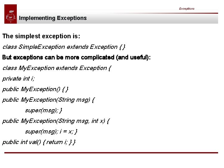 Exceptions Implementing Exceptions The simplest exception is: class Simple. Exception extends Exception { }
