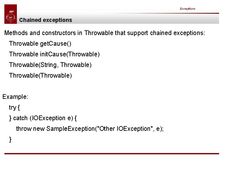 Exceptions Chained exceptions Methods and constructors in Throwable that support chained exceptions: Throwable get.