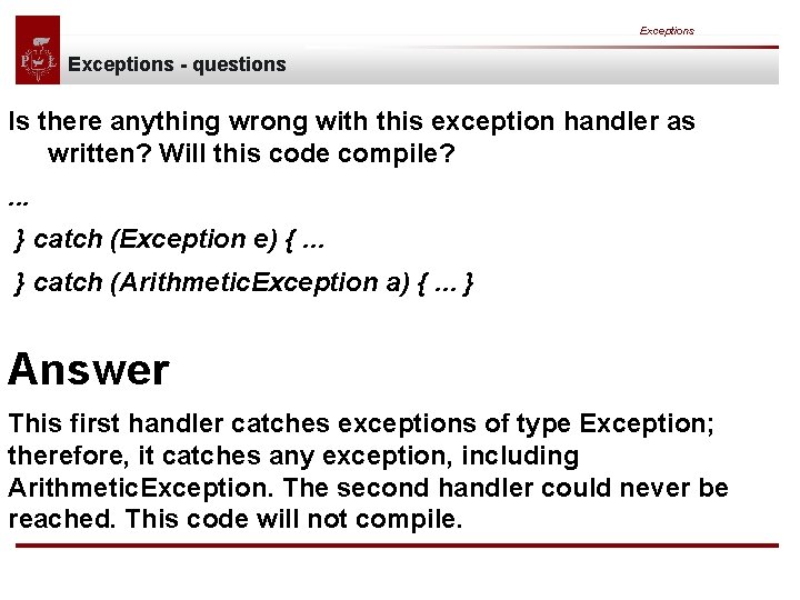 Exceptions - questions Is there anything wrong with this exception handler as written? Will