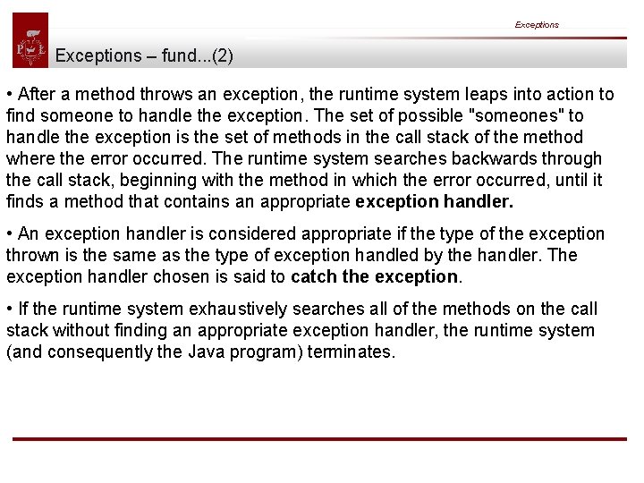 Exceptions – fund. . . (2) • After a method throws an exception, the