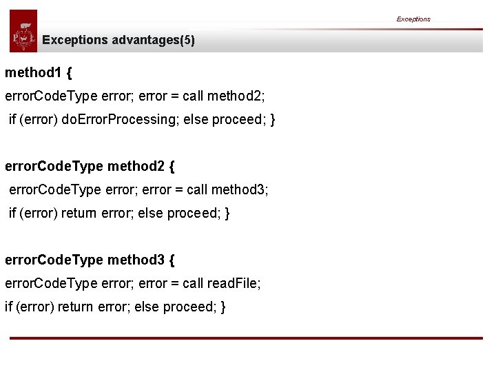 Exceptions advantages(5) method 1 { error. Code. Type error; error = call method 2;