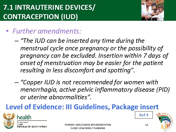 7. 1 INTRAUTERINE DEVICES/ CONTRACEPTION (IUD) • Further amendments: – “The IUD can be
