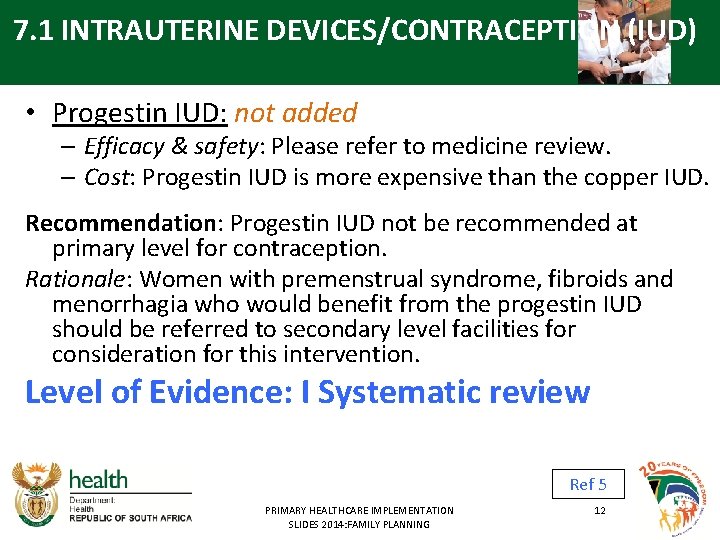 7. 1 INTRAUTERINE DEVICES/CONTRACEPTION (IUD) • Progestin IUD: not added – Efficacy & safety: