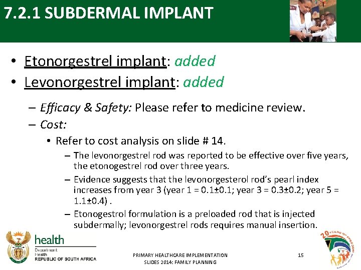 7. 2. 1 SUBDERMAL IMPLANT • Etonorgestrel implant: added • Levonorgestrel implant: added –