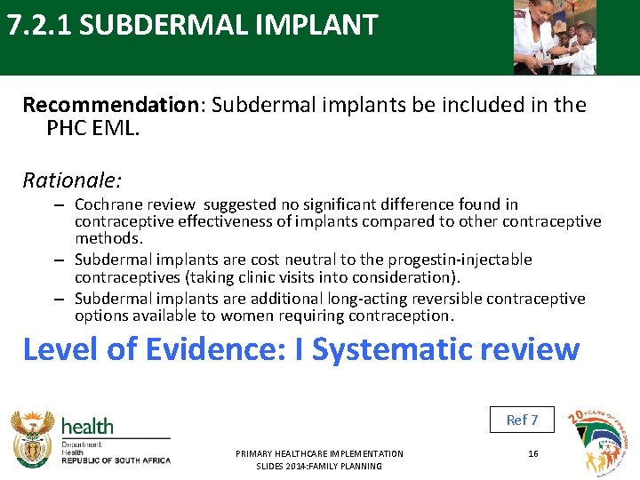 7. 2. 1 SUBDERMAL IMPLANT Recommendation: Subdermal implants be included in the PHC EML.
