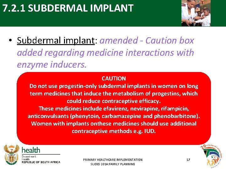 7. 2. 1 SUBDERMAL IMPLANT • Subdermal implant: amended - Caution box added regarding