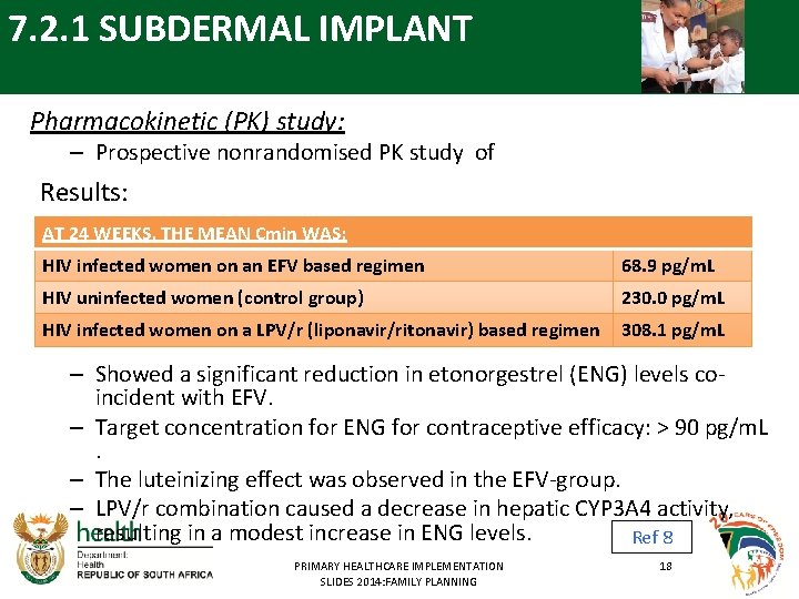 7. 2. 1 SUBDERMAL IMPLANT Pharmacokinetic (PK) study: – Prospective nonrandomised PK study of