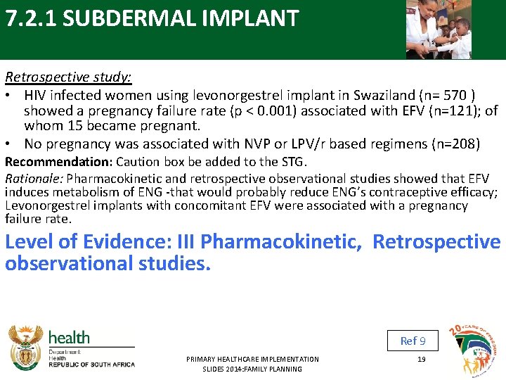 7. 2. 1 SUBDERMAL IMPLANT Retrospective study: • HIV infected women using levonorgestrel implant
