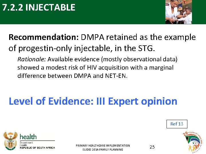 7. 2. 2 INJECTABLE Recommendation: DMPA retained as the example of progestin-only injectable, in