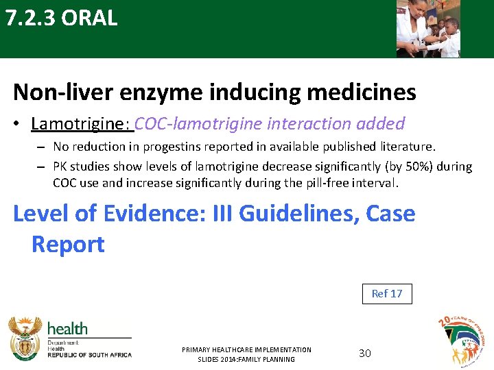 7. 2. 3 ORAL Non-liver enzyme inducing medicines • Lamotrigine: COC-lamotrigine interaction added –