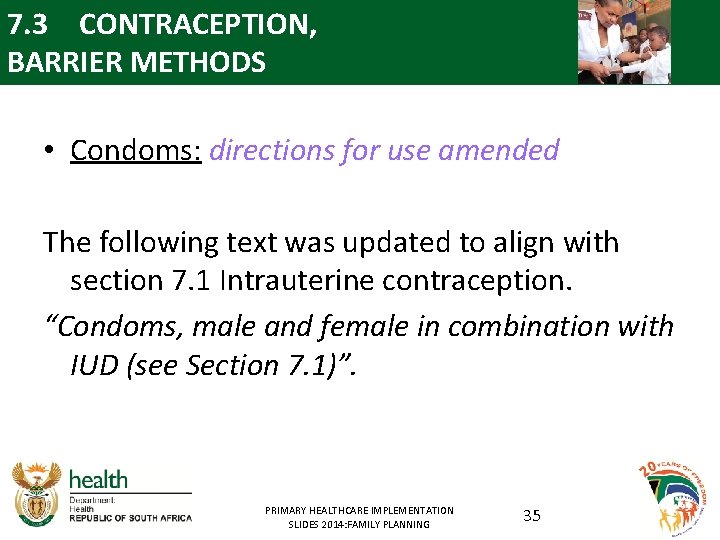 7. 3 CONTRACEPTION, BARRIER METHODS • Condoms: directions for use amended The following text