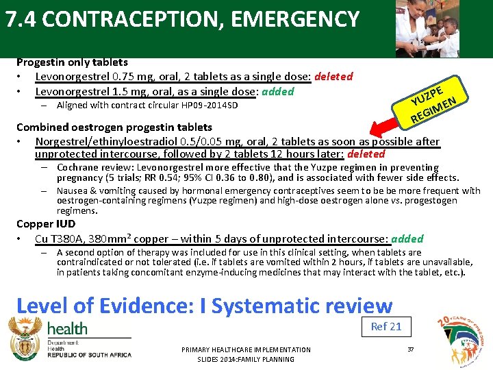 7. 4 CONTRACEPTION, EMERGENCY Progestin only tablets • Levonorgestrel 0. 75 mg, oral, 2
