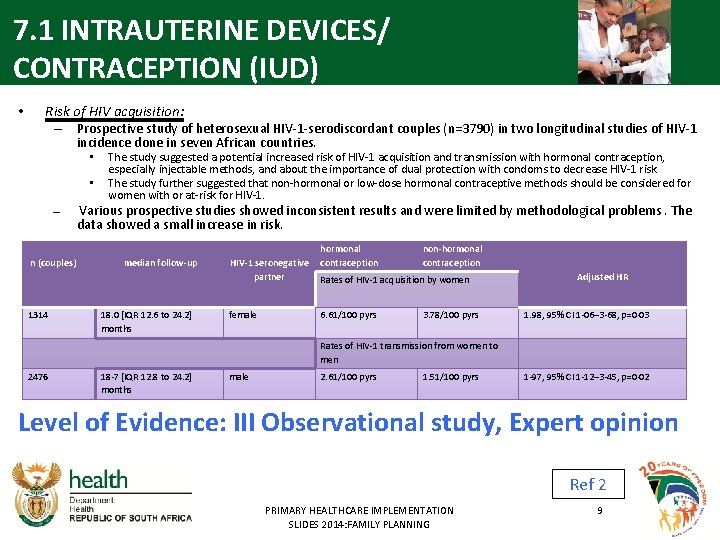 7. 1 INTRAUTERINE DEVICES/ CONTRACEPTION (IUD) • Risk of HIV acquisition: – Prospective study