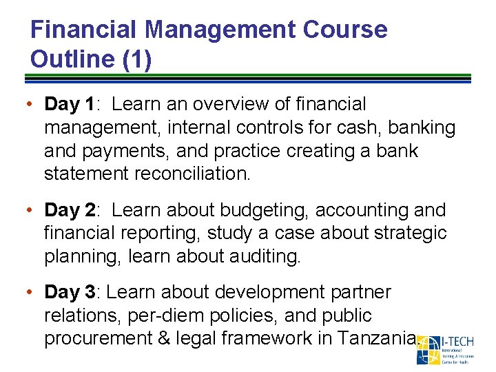 Financial Management Course Outline (1) • Day 1: Learn an overview of financial management,