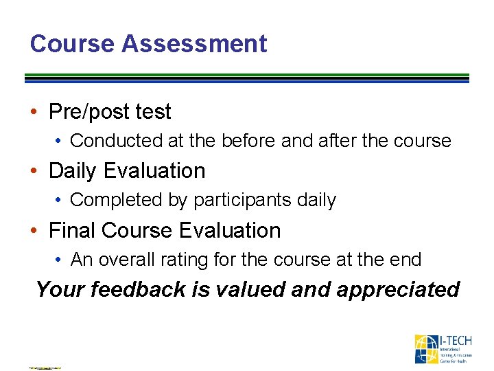 Course Assessment • Pre/post test • Conducted at the before and after the course