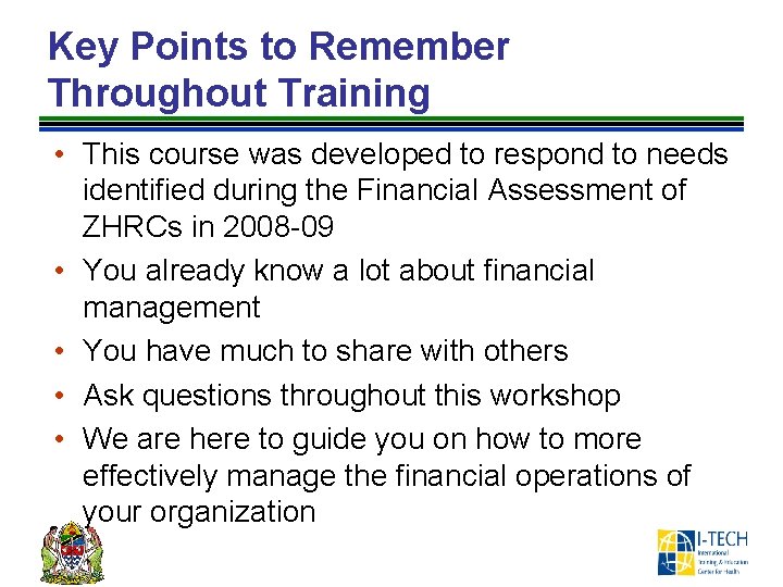 Key Points to Remember Throughout Training • This course was developed to respond to
