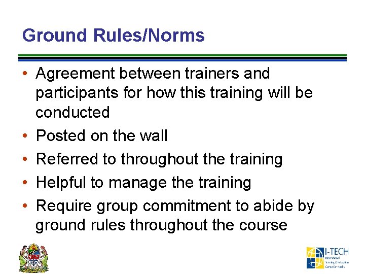 Ground Rules/Norms • Agreement between trainers and participants for how this training will be