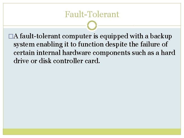 Fault-Tolerant �A fault-tolerant computer is equipped with a backup system enabling it to function