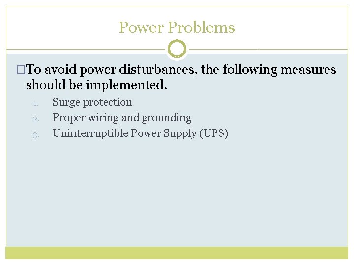 Power Problems �To avoid power disturbances, the following measures should be implemented. 1. 2.