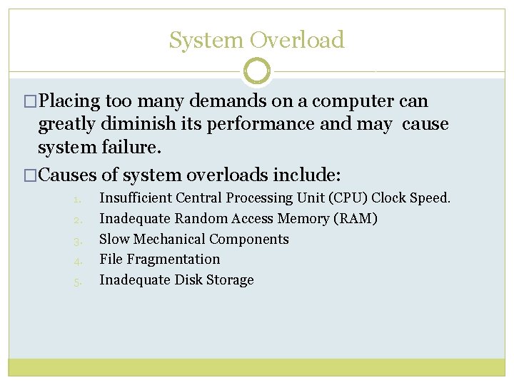 System Overload �Placing too many demands on a computer can greatly diminish its performance