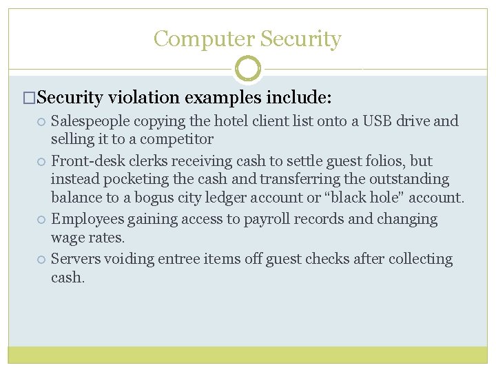 Computer Security �Security violation examples include: Salespeople copying the hotel client list onto a