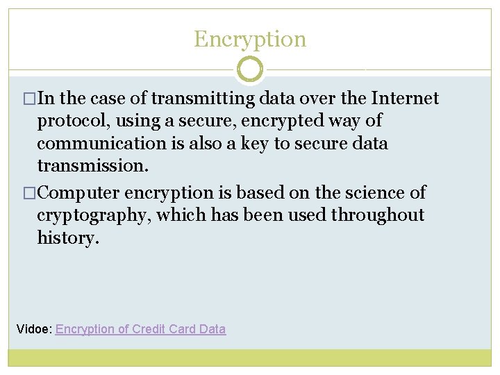 Encryption �In the case of transmitting data over the Internet protocol, using a secure,