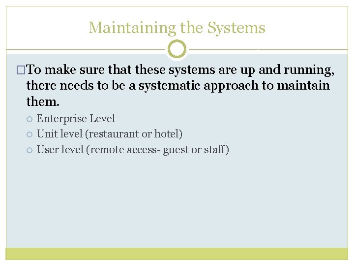 Maintaining the Systems �To make sure that these systems are up and running, there