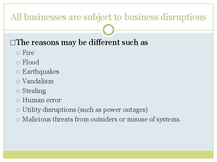 All businesses are subject to business disruptions �The reasons may be different such as