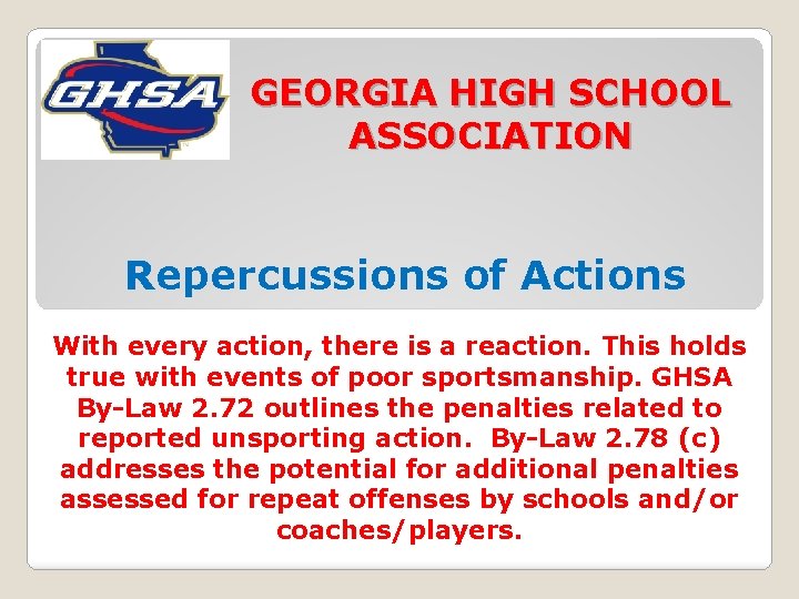 GEORGIA HIGH SCHOOL ASSOCIATION Repercussions of Actions With every action, there is a reaction.