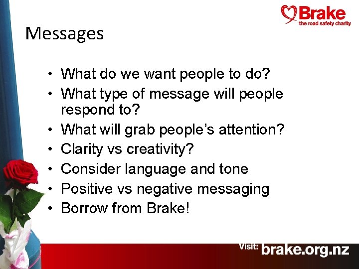 Messages • What do we want people to do? • What type of message