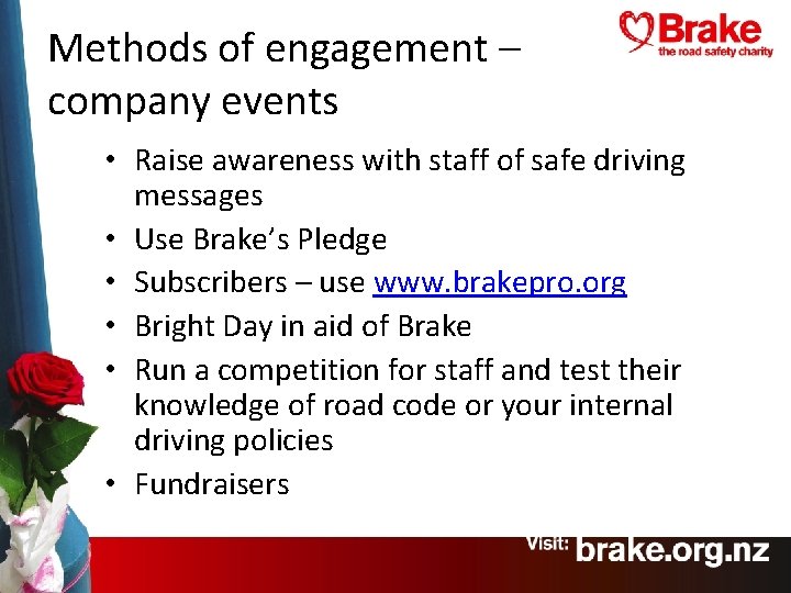 Methods of engagement – company events • Raise awareness with staff of safe driving