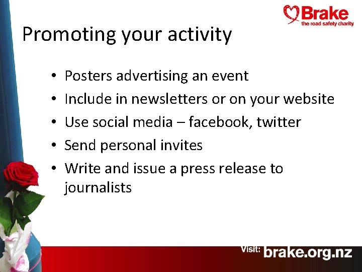 Promoting your activity • • • Posters advertising an event Include in newsletters or