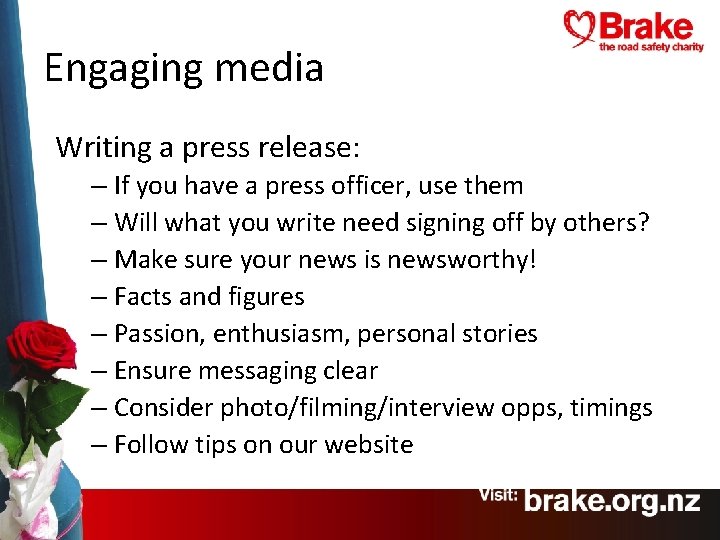 Engaging media Writing a press release: – If you have a press officer, use